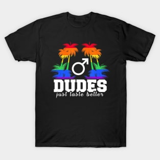 Dudes just taste better Surprise for Proud LGBTQ Gay T-Shirt